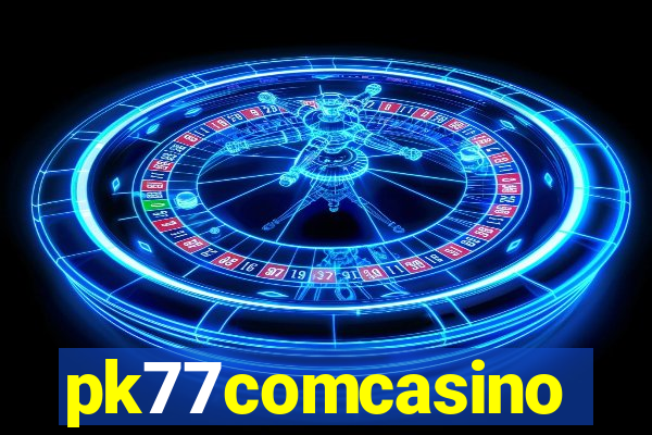 pk77comcasino