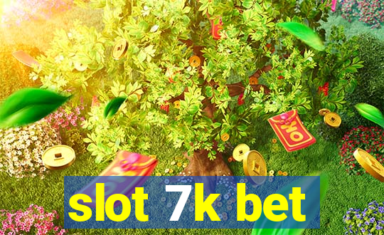 slot 7k bet