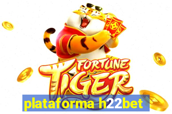 plataforma h22bet