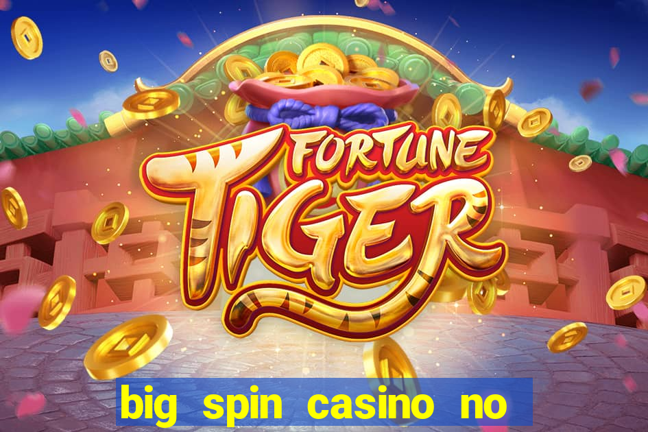 big spin casino no deposit bonus