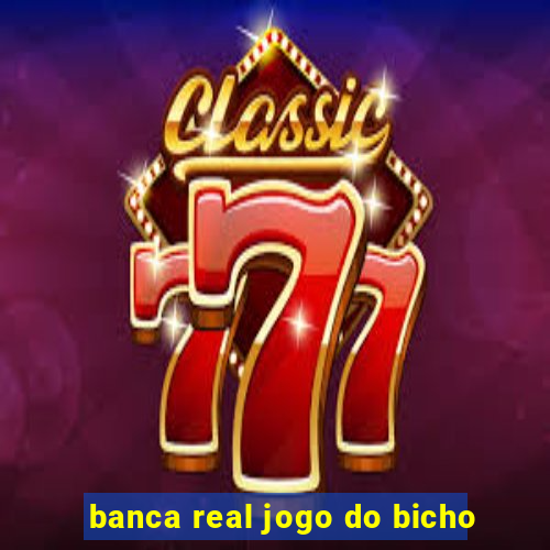 banca real jogo do bicho