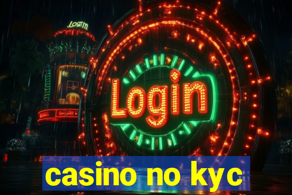 casino no kyc