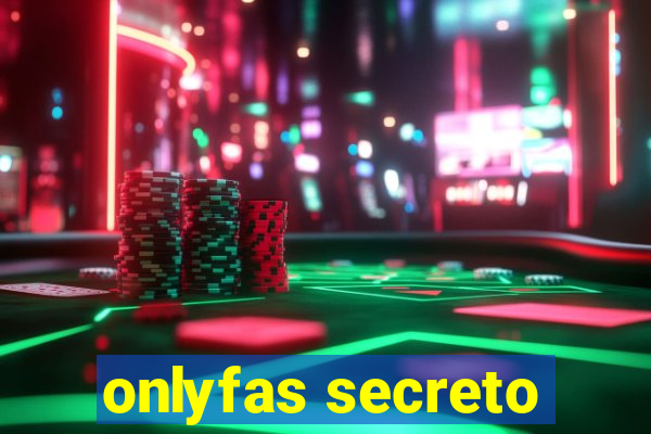 onlyfas secreto