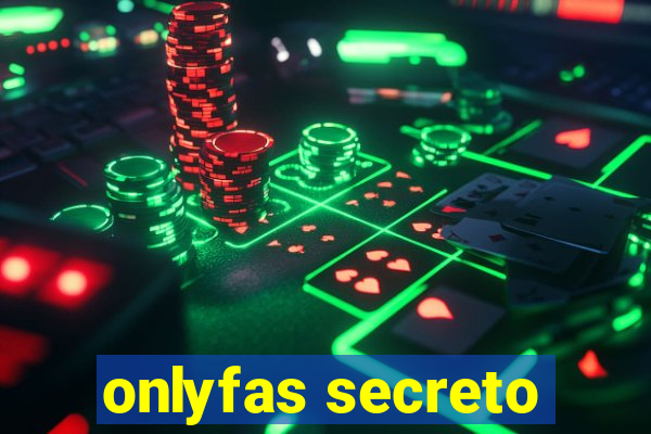 onlyfas secreto