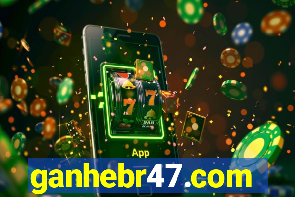 ganhebr47.com