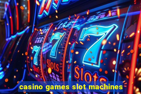 casino games slot machines