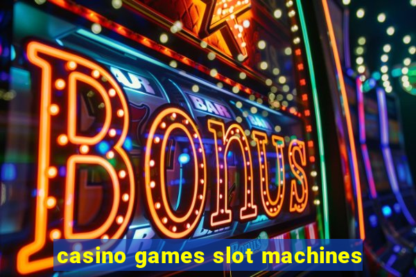 casino games slot machines