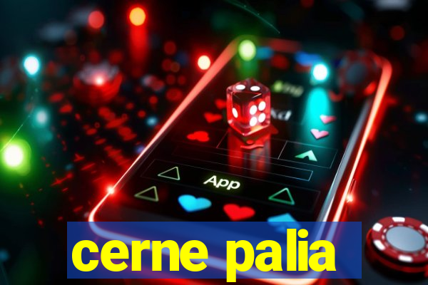 cerne palia