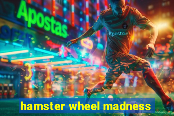 hamster wheel madness