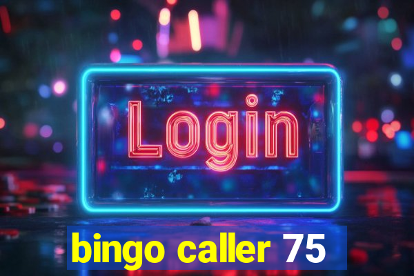 bingo caller 75