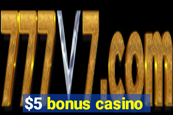 $5 bonus casino