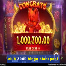 club 3000 bingo blackpool