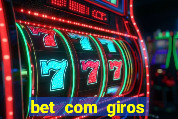 bet com giros gratis sem deposito