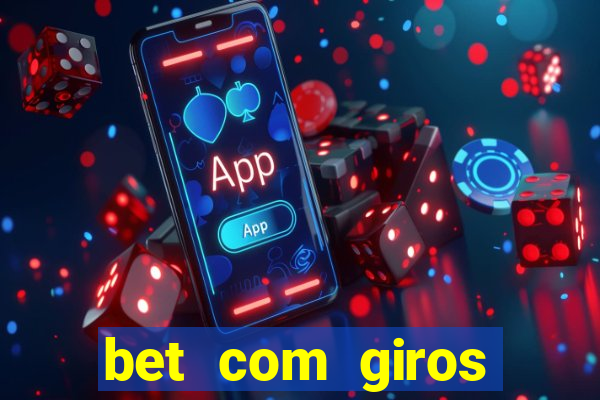 bet com giros gratis sem deposito