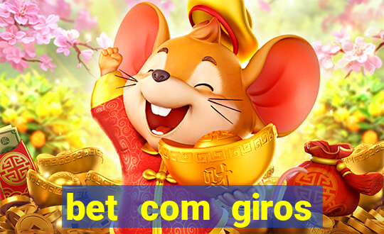 bet com giros gratis sem deposito