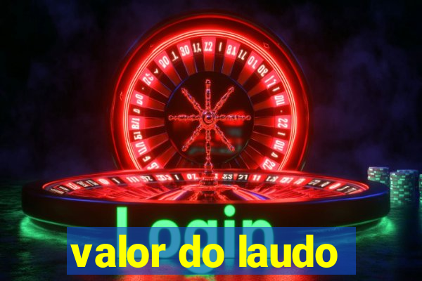 valor do laudo