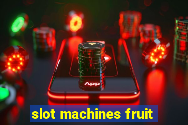 slot machines fruit