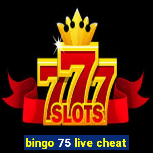 bingo 75 live cheat