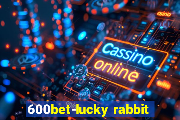 600bet-lucky rabbit