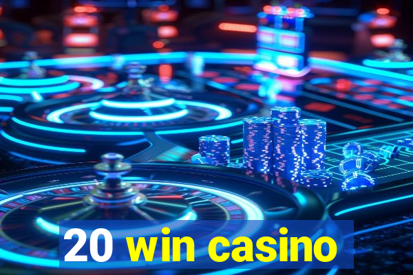 20 win casino