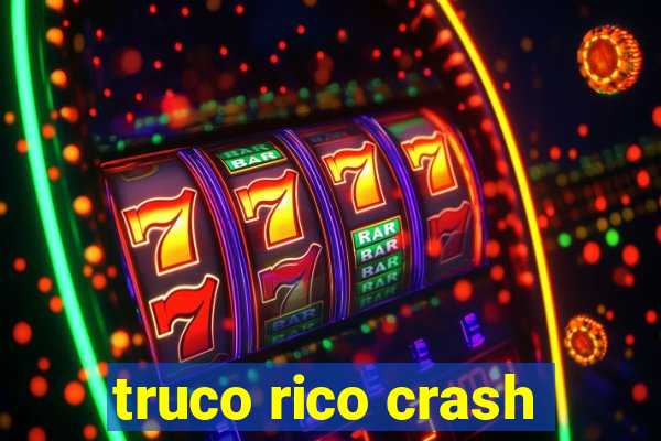 truco rico crash