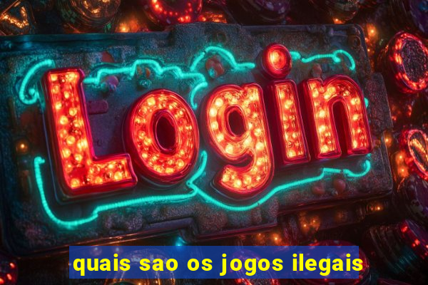 quais sao os jogos ilegais