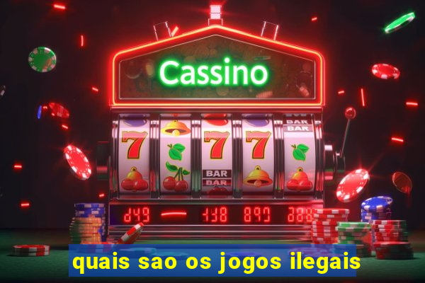 quais sao os jogos ilegais