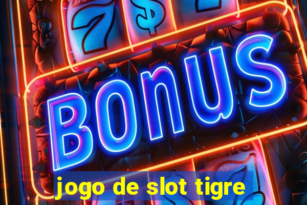 jogo de slot tigre