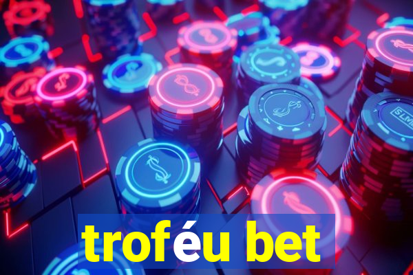 troféu bet