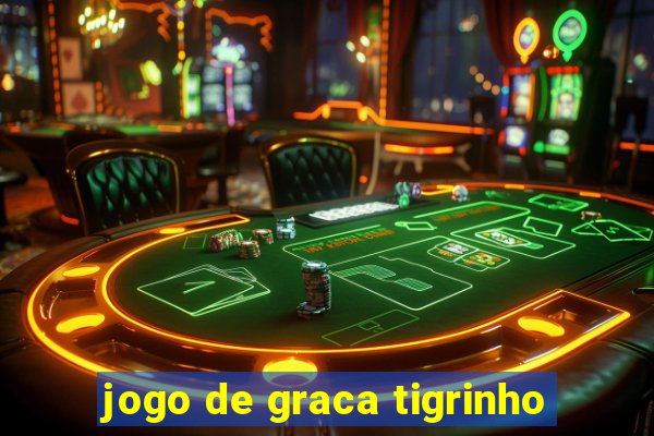 jogo de graca tigrinho