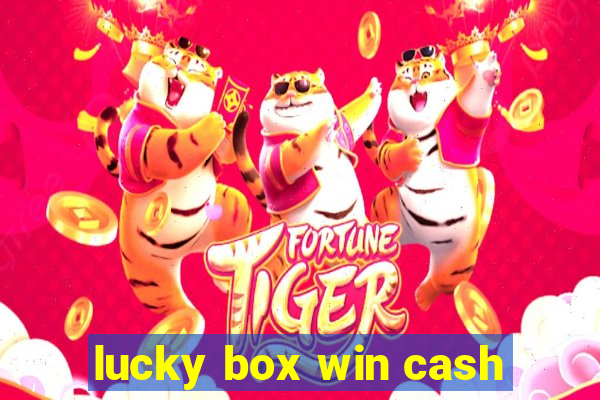 lucky box win cash