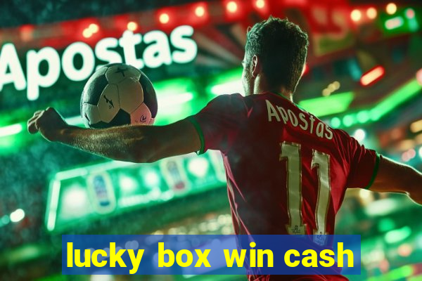 lucky box win cash