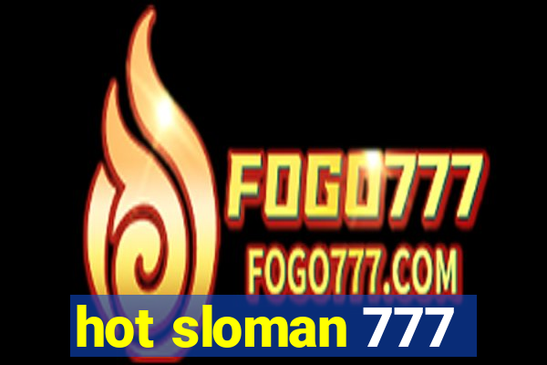 hot sloman 777