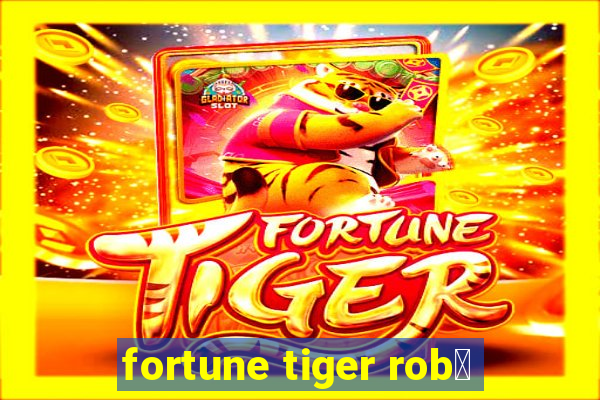 fortune tiger rob么