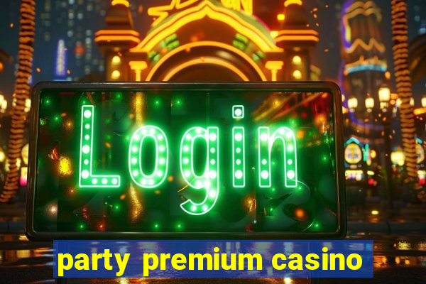 party premium casino