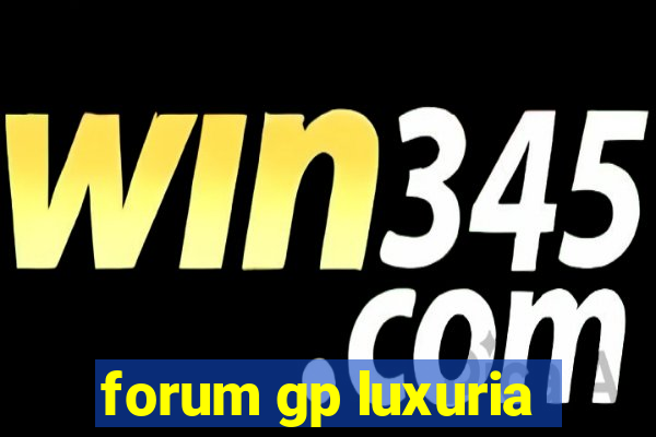 forum gp luxuria