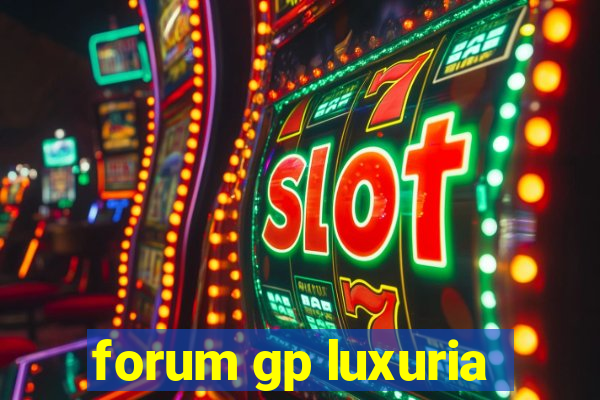 forum gp luxuria