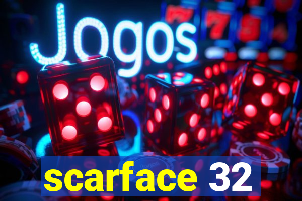 scarface 32