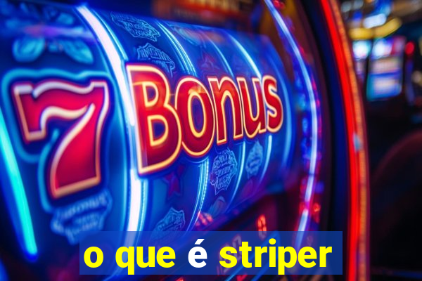 o que é striper