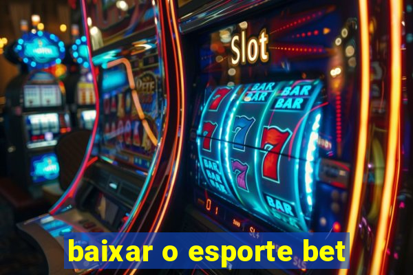 baixar o esporte bet