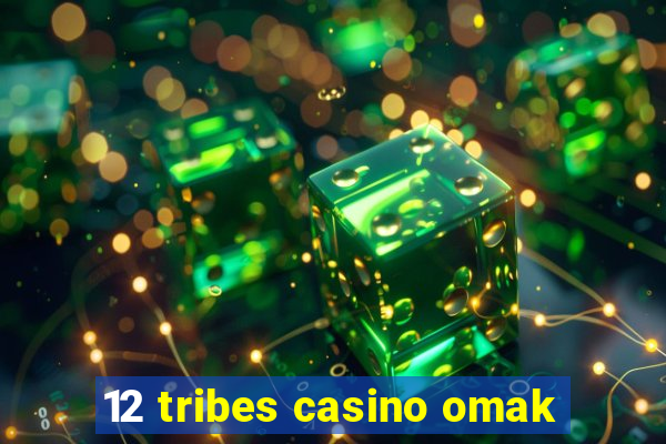 12 tribes casino omak