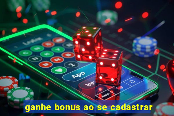 ganhe bonus ao se cadastrar