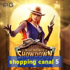 shopping canal 5