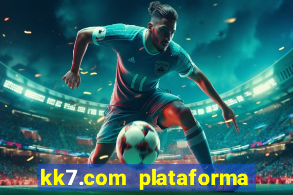 kk7.com plataforma de jogos