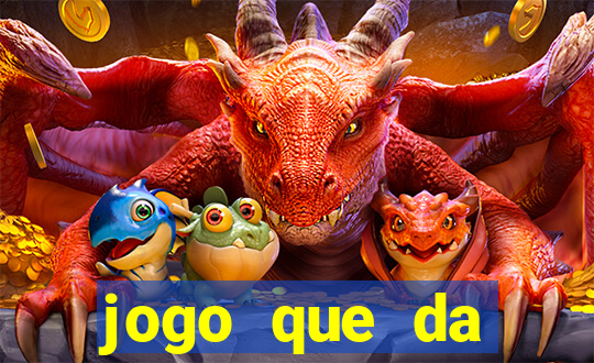 jogo que da dinheiro de verdade gratuito