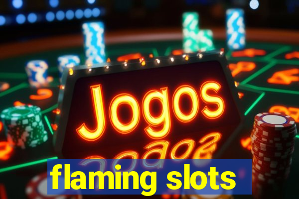 flaming slots