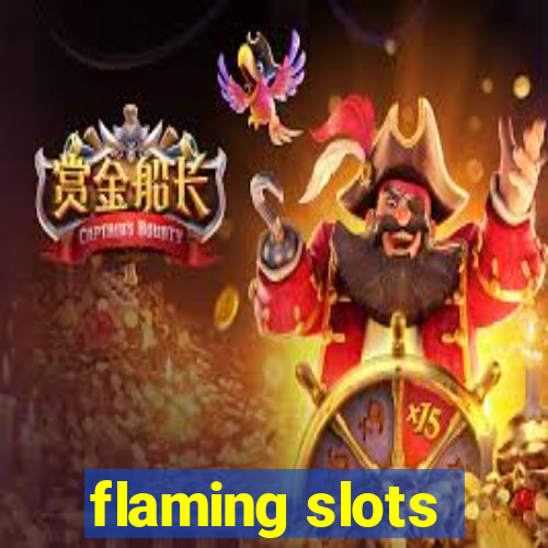 flaming slots