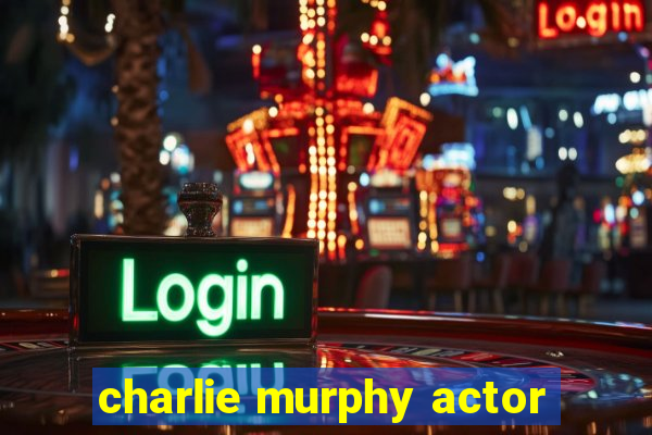 charlie murphy actor