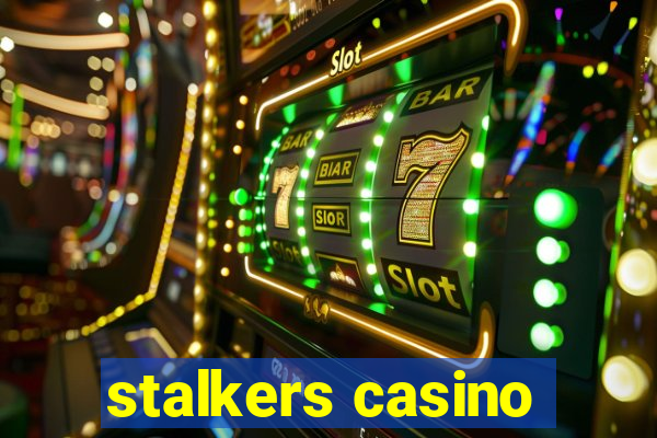 stalkers casino