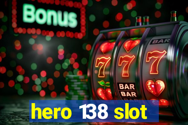 hero 138 slot